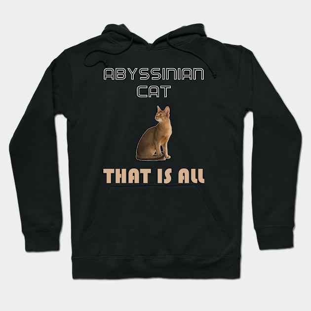 Abyssinian Cat That is All Hoodie by AmazighmanDesigns